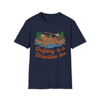 Drifting is a Direction too T-Shirt