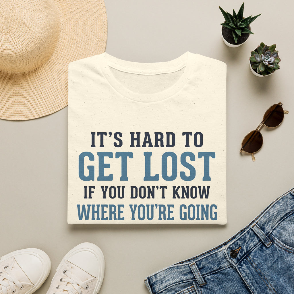 It's Hard to Get Lost T-Shirt