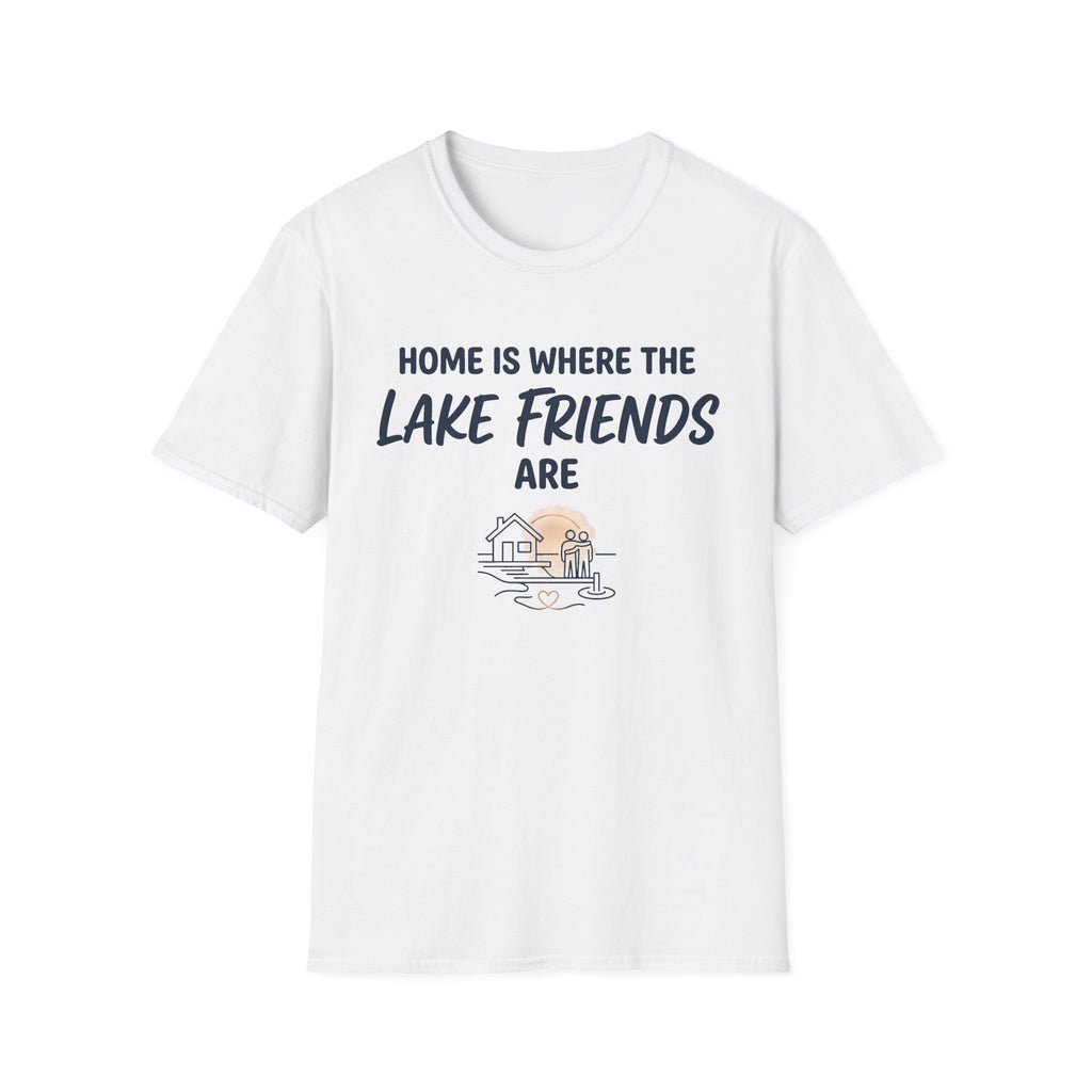 Home is Where the Lake Friends Are T-Shirt