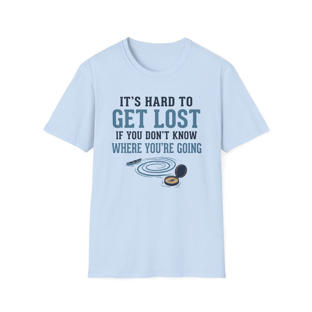 It's Hard to Get Lost T-Shirt