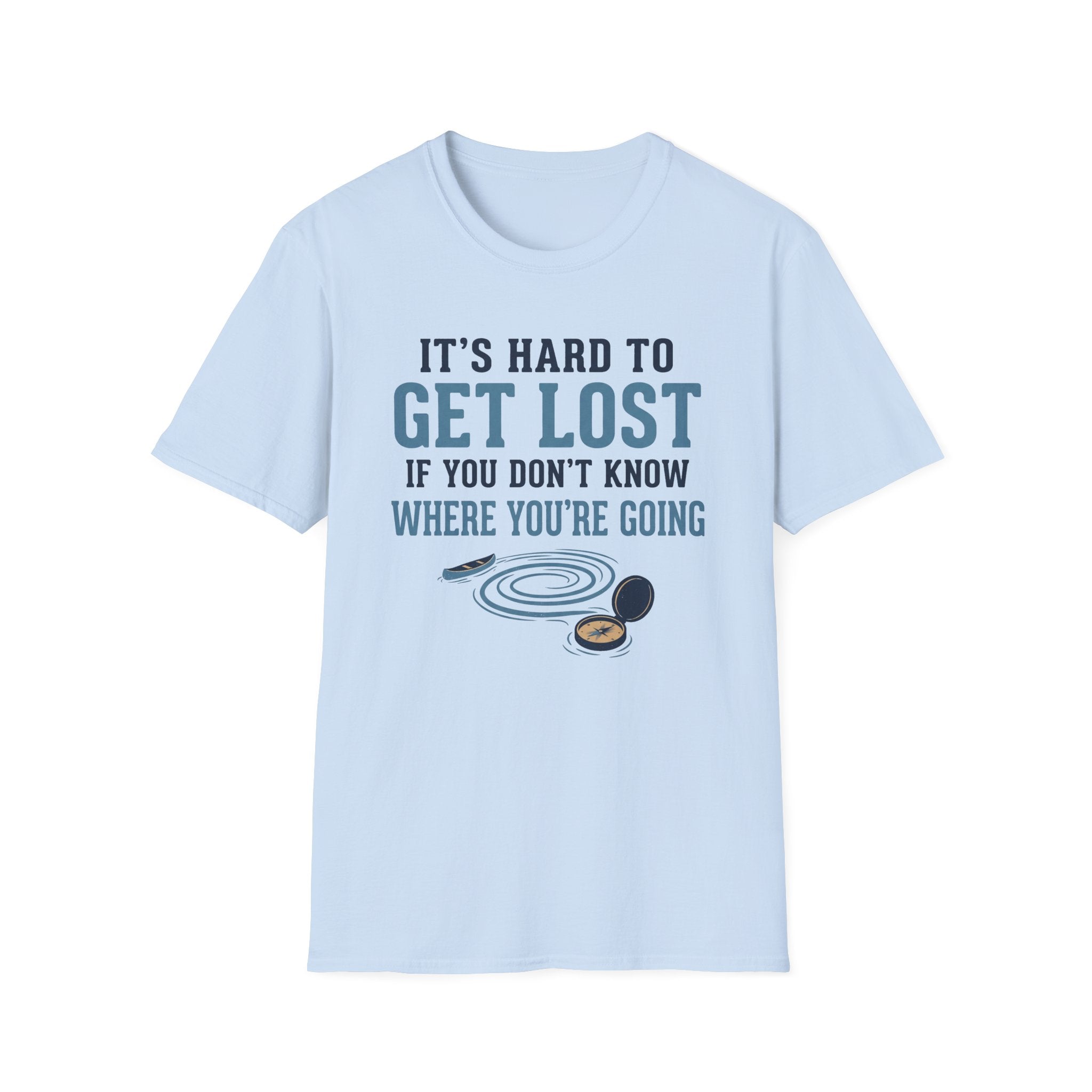 It's Hard to Get Lost T-Shirt