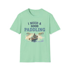 I Need a Good Paddling T-Shirt
