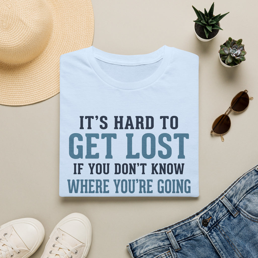 It's Hard to Get Lost T-Shirt