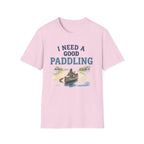 I Need a Good Paddling T-Shirt