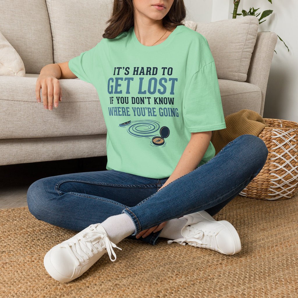 It's Hard to Get Lost T-Shirt