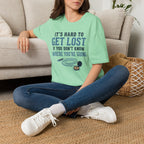 It's Hard to Get Lost T-Shirt