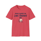 Home is Where the Lake Friends Are T-Shirt