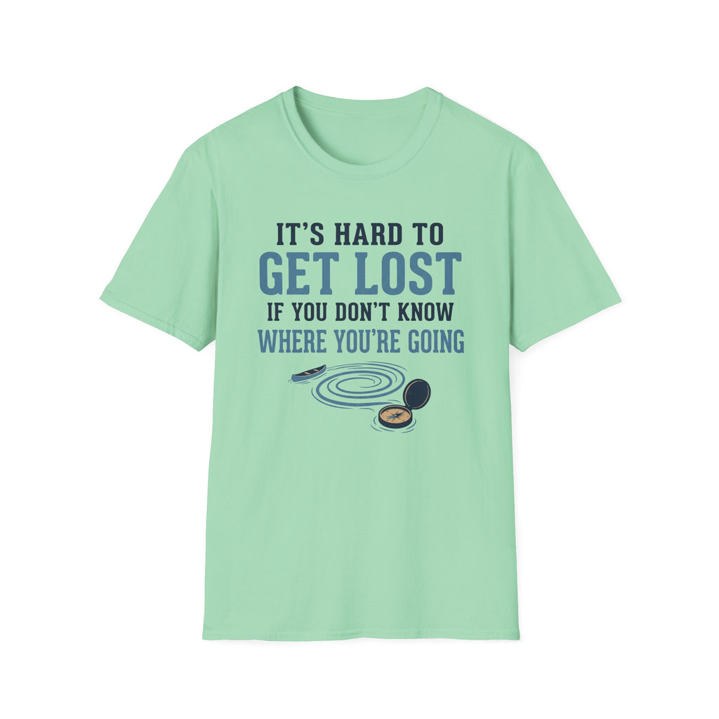 It's Hard to Get Lost T-Shirt