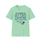It's Hard to Get Lost T-Shirt