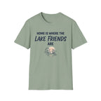 Home is Where the Lake Friends Are T-Shirt
