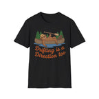 Drifting is a Direction too T-Shirt