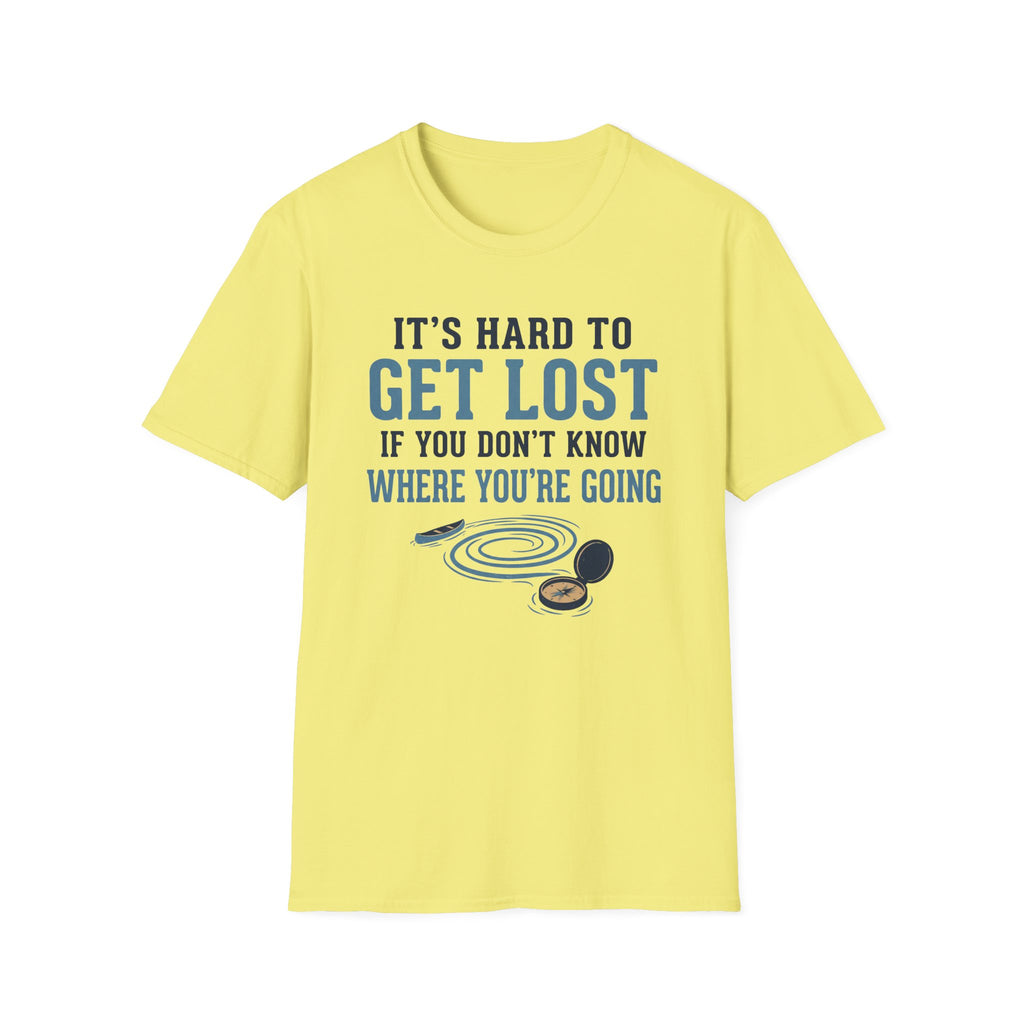 It's Hard to Get Lost T-Shirt