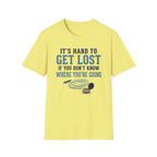 It's Hard to Get Lost T-Shirt