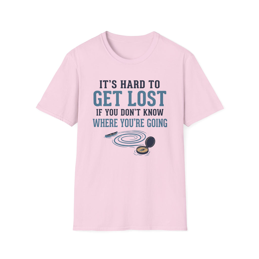It's Hard to Get Lost T-Shirt