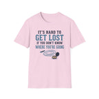 It's Hard to Get Lost T-Shirt