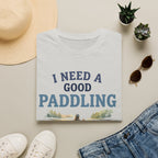 I Need a Good Paddling T-Shirt