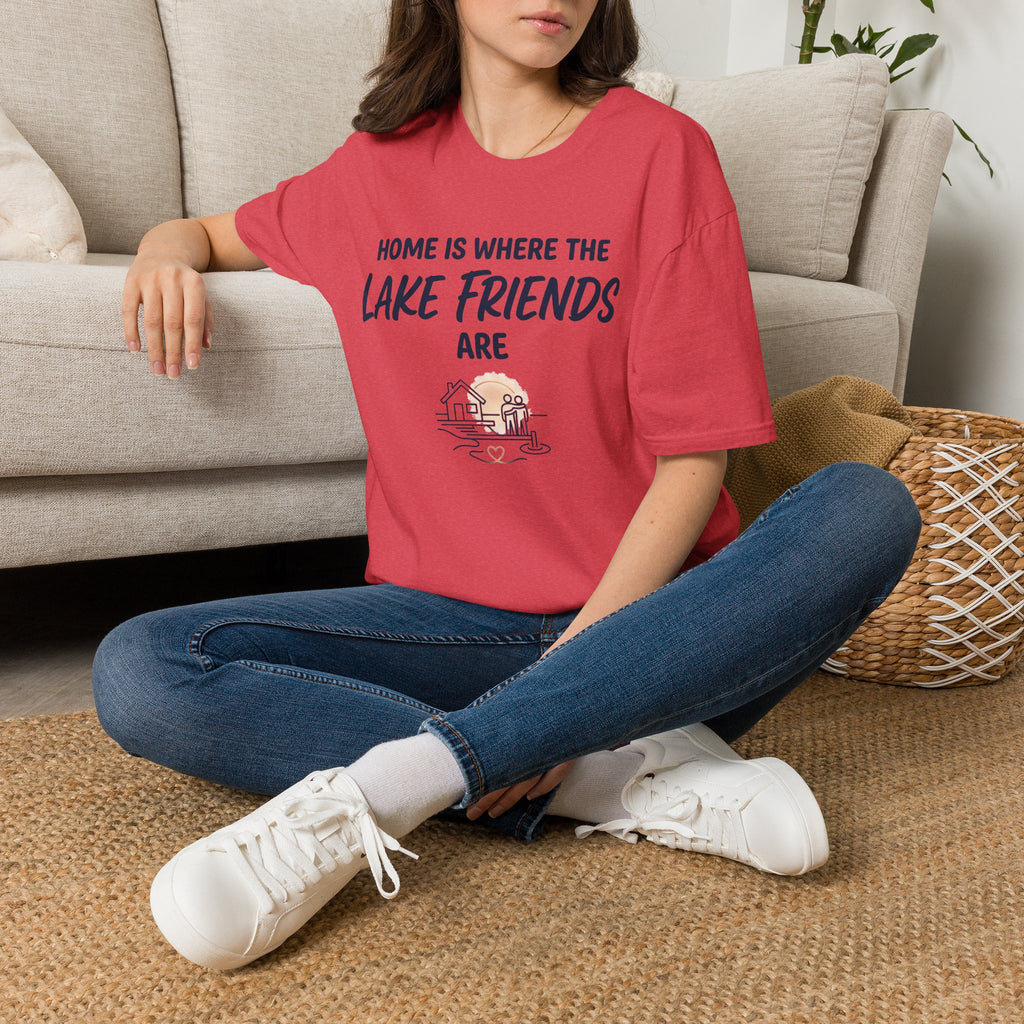 Home is Where the Lake Friends Are T-Shirt