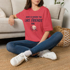 Home is Where the Lake Friends Are T-Shirt