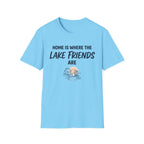 Home is Where the Lake Friends Are T-Shirt
