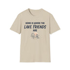 Home is Where the Lake Friends Are T-Shirt