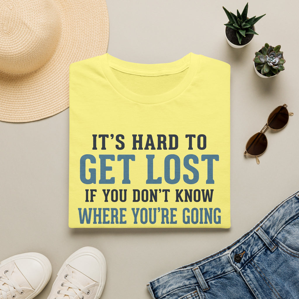 It's Hard to Get Lost T-Shirt