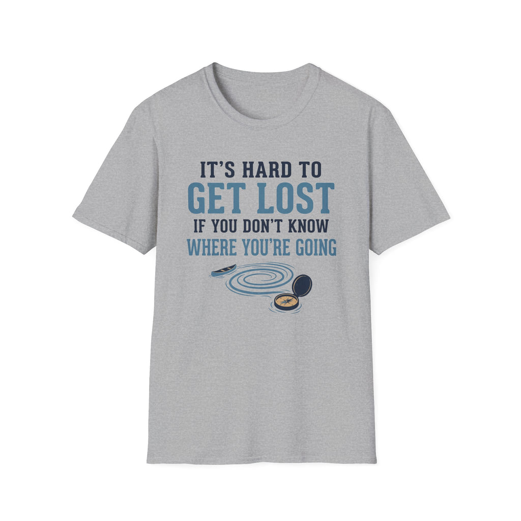 It's Hard to Get Lost T-Shirt