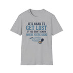 It's Hard to Get Lost T-Shirt