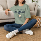 Home is Where the Lake Friends Are T-Shirt