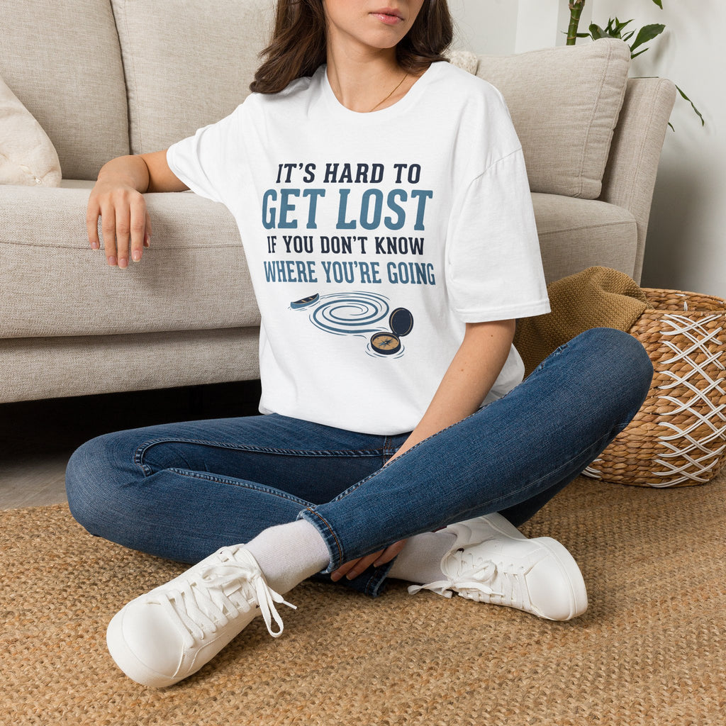 It's Hard to Get Lost T-Shirt
