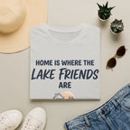 Home is Where the Lake Friends Are T-Shirt