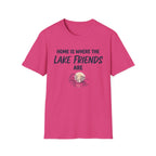 Home is Where the Lake Friends Are T-Shirt