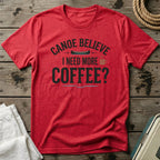 Canoe Believe I Need More Coffee T-Shirt