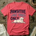 Pawsitive Lake Vibes Only T-Shirt