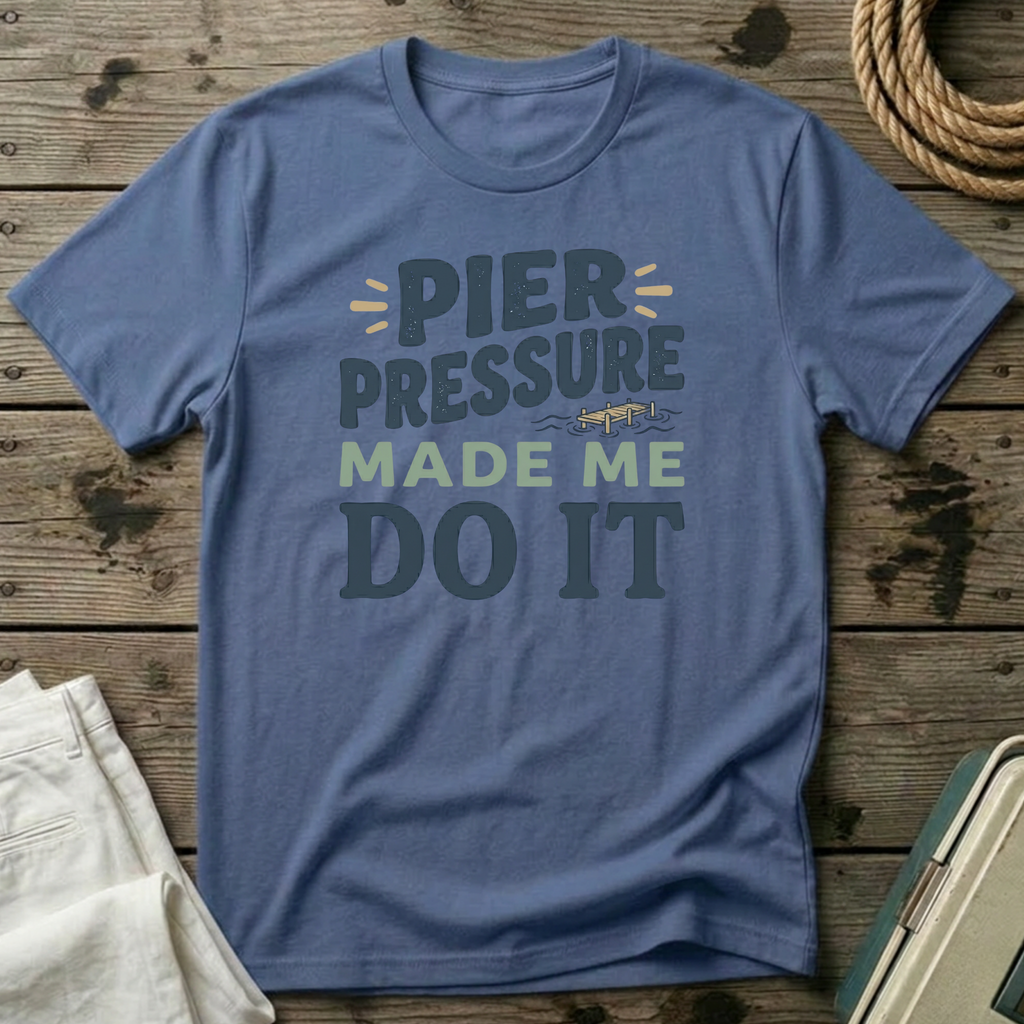 Pier Pressure Made Me Do It T-Shirt