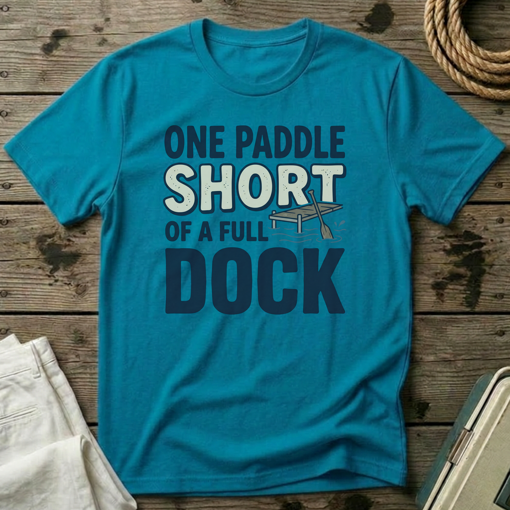 One Paddle Short of a Full Dock T-Shirt