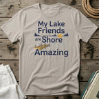 My Lake Friends are Shore Amazing T-Shirt