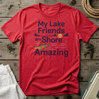 My Lake Friends are Shore Amazing T-Shirt