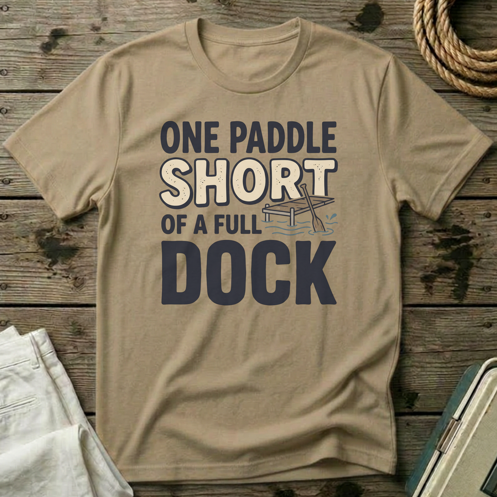 One Paddle Short of a Full Dock T-Shirt