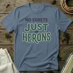 No Egrets Just Herons T-Shirt