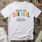 What an Oar Deal T-Shirt
